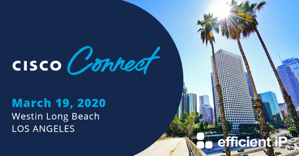 Join EfficientIP at Cisco Connect Los Angeles 2020!