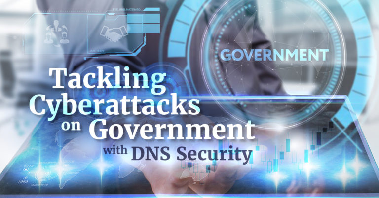 Tackling Cyberattacks on Government with DNS Security