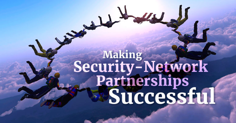 Making Security-Ntwork Partnerships Successful