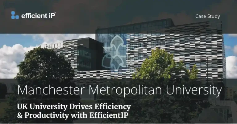 Manchester Metropolitan University: UK University Drives Efficiency & Productivity with EfficientIP