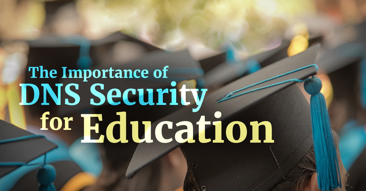 The Importance of DNS Security for Education