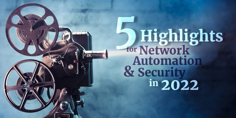 2022 Top 5 Highlights for Network Automation and Security