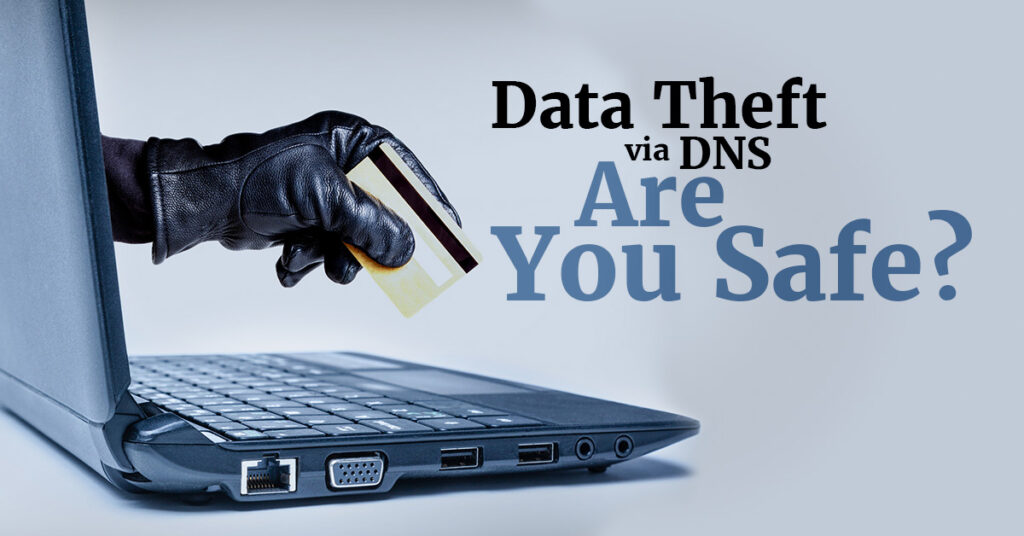 Data Theft Via Dns Are You Safe