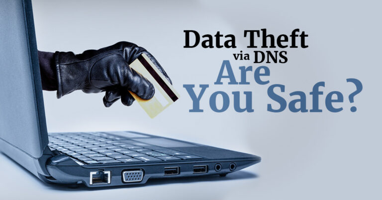 Data Theft via DNS – Are You Safe?