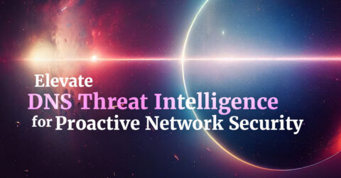 Elevate DNS Threat Intelligence for Proactive Network Security