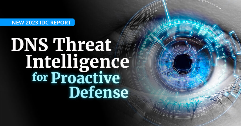Cyber Threat Intelligence - DNS Threat Intelligence - IDC 2023 Global DNS Threat Report