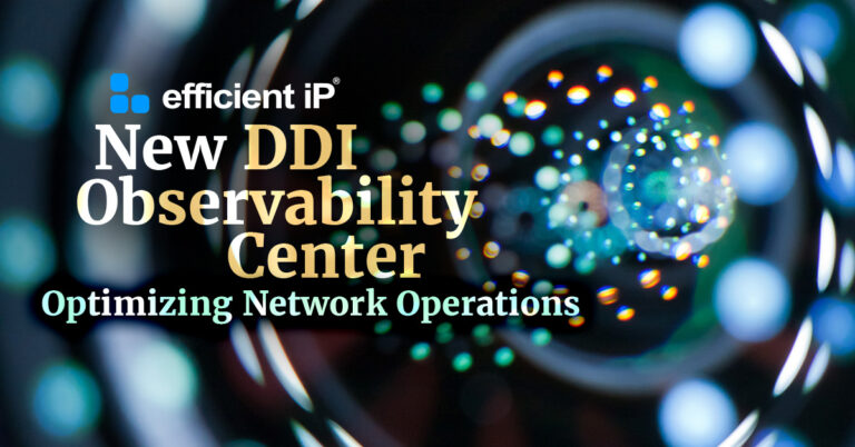 New DDI Observability Center: Optimizing Network Operations
