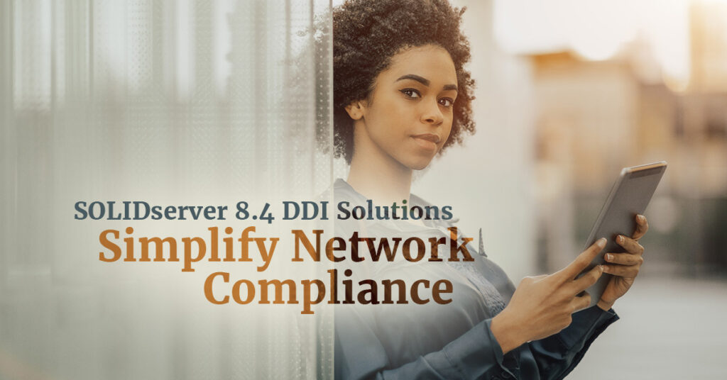 New Solidserver 84 to Simplify Network Compliance