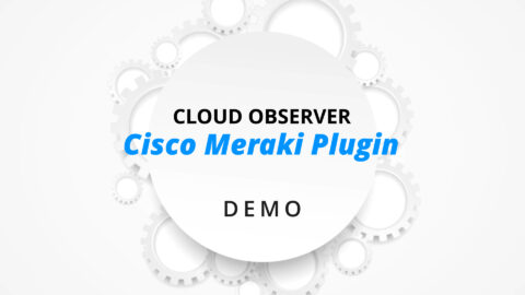 Cloud Observer Cisco Meraki Plugin Demo