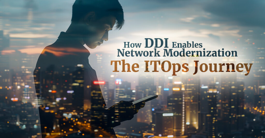 How Ddi Enables Network Modernization