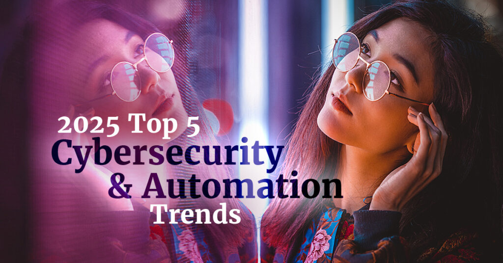 Top 5 Cybersecurity & automation trends