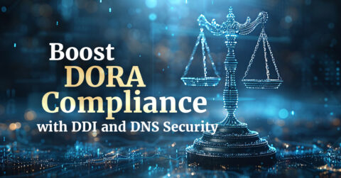 Boost Dora Compliance with Ddi and Dns Security