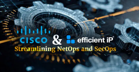Cisco and Efficientip Integration Streamlining Netops and Secops
