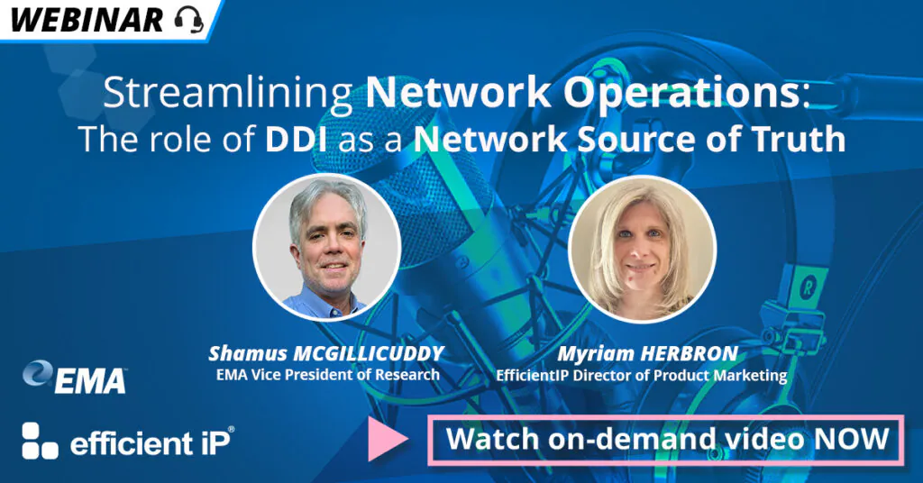 Webinar Streamlining Network Operations  the Role of Ddi As a Network Source of Truth with Ema and Efficientip Speakers