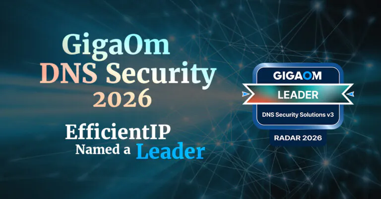 GigaOm DNS Security 2026: EfficientIP Named a Leader