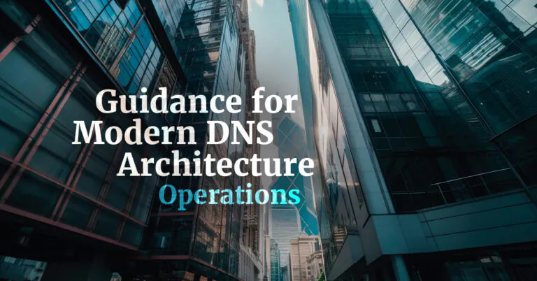 Guidance for Modern DNS Architecture Operations