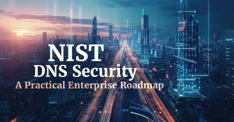 NIST DNS Security: A Practical Enterprise Roadmap