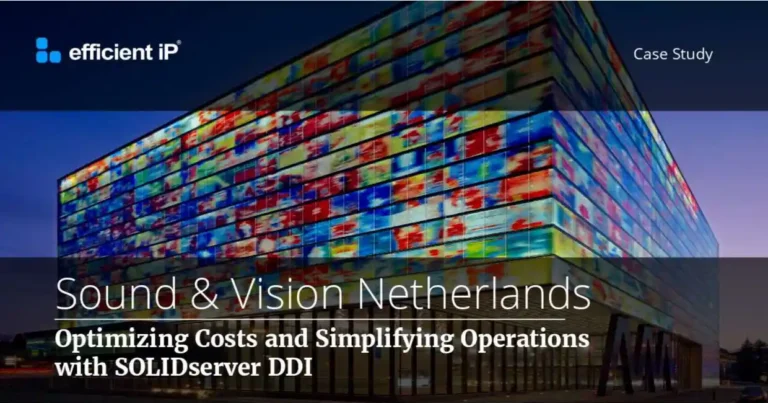 Sound & Vision Netherlands: Optimizing Costs and Simplifying Operations with SOLIDserver DDI