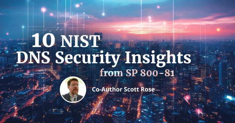 10 NIST DNS Security Insights from SP 800-81 Co-Author Scott Rose