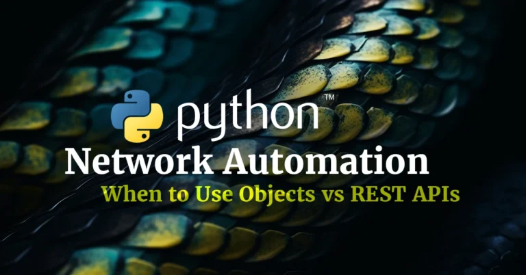 Python Network Automation: When to Use Objects vs REST APIs